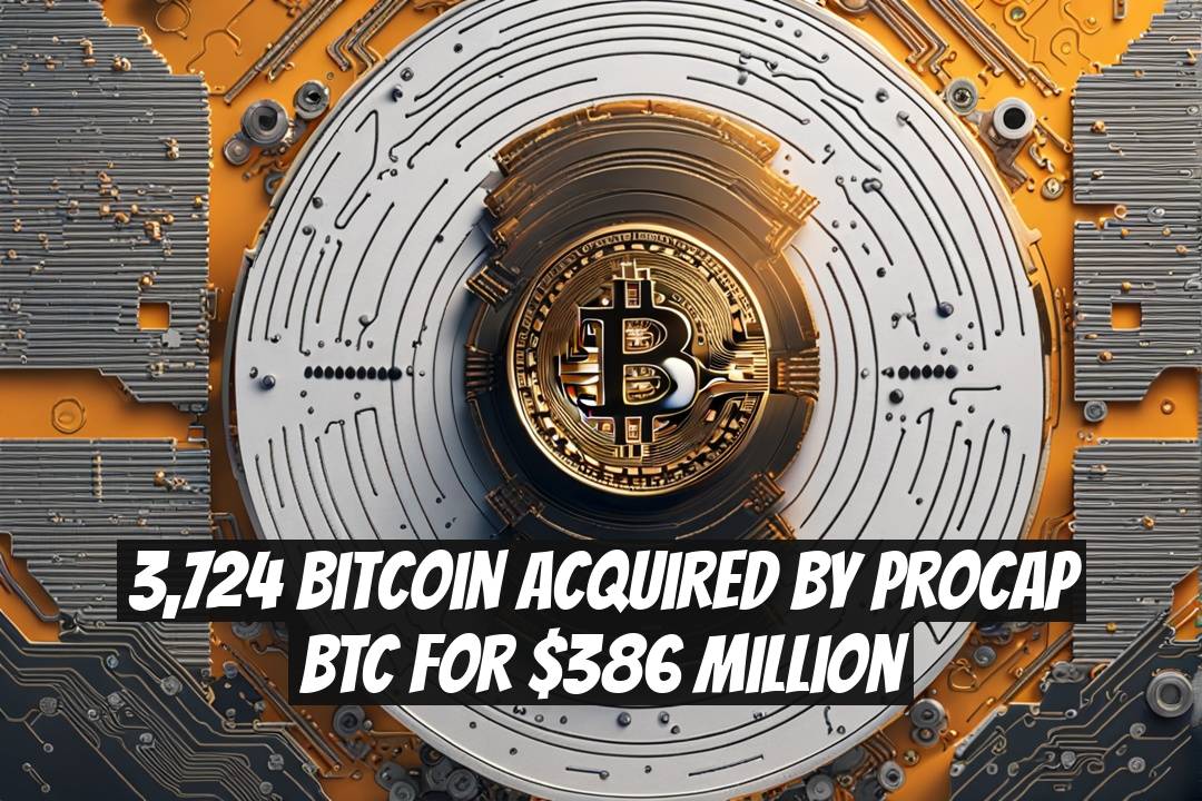 3,724 Bitcoin Acquired by ProCap BTC for $386 Million