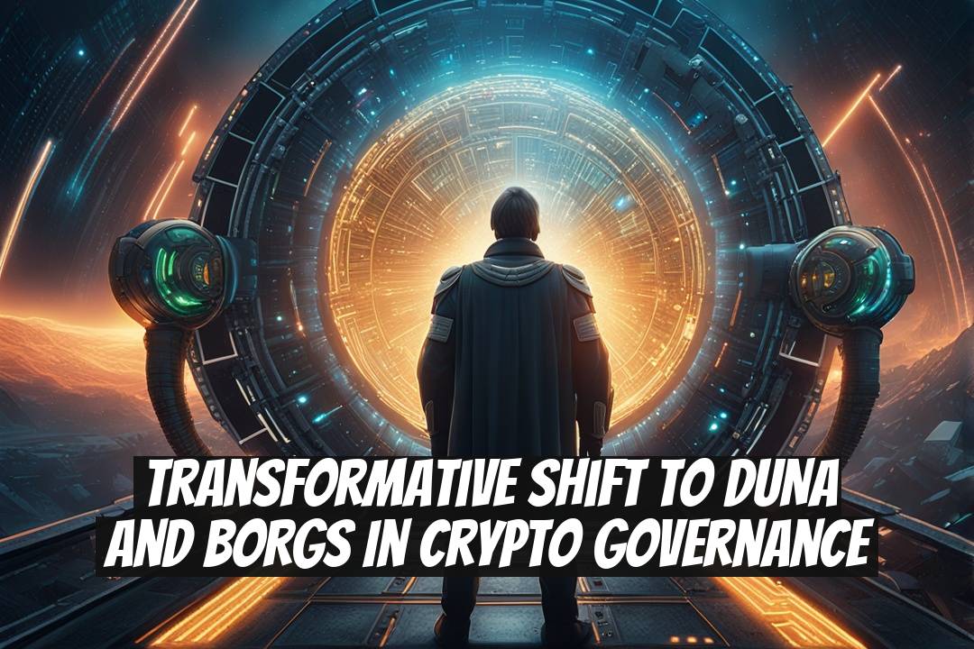 Transformative Shift to DUNA and BORGs in Crypto Governance