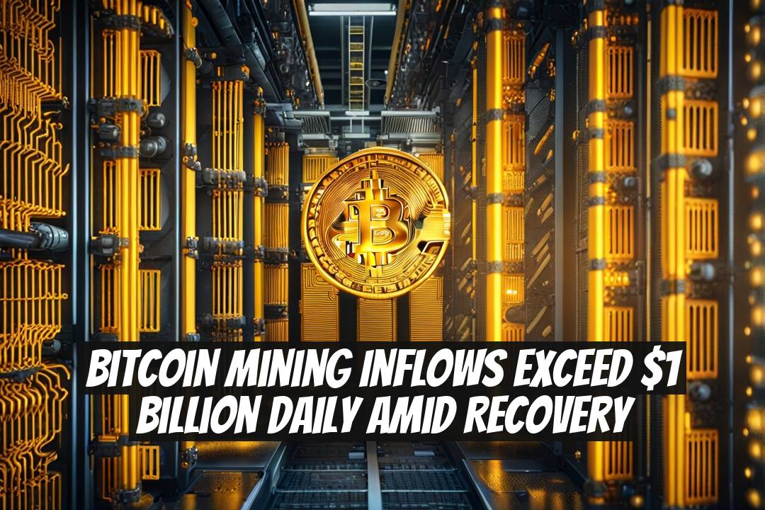Bitcoin Mining Inflows Exceed $1 Billion Daily Amid Recovery