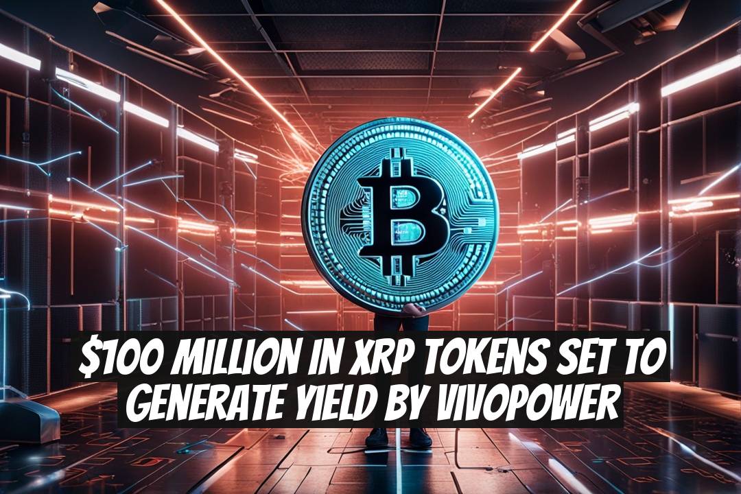 $100 Million in XRP Tokens Set to Generate Yield by VivoPower