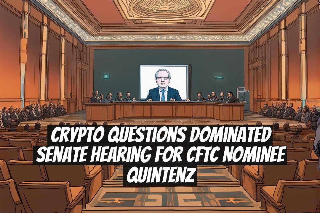 Crypto Questions Dominated Senate Hearing for CFTC Nominee Quintenz