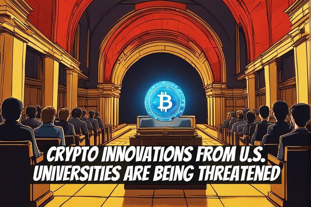 Crypto Innovations From U.S. Universities Are Being Threatened