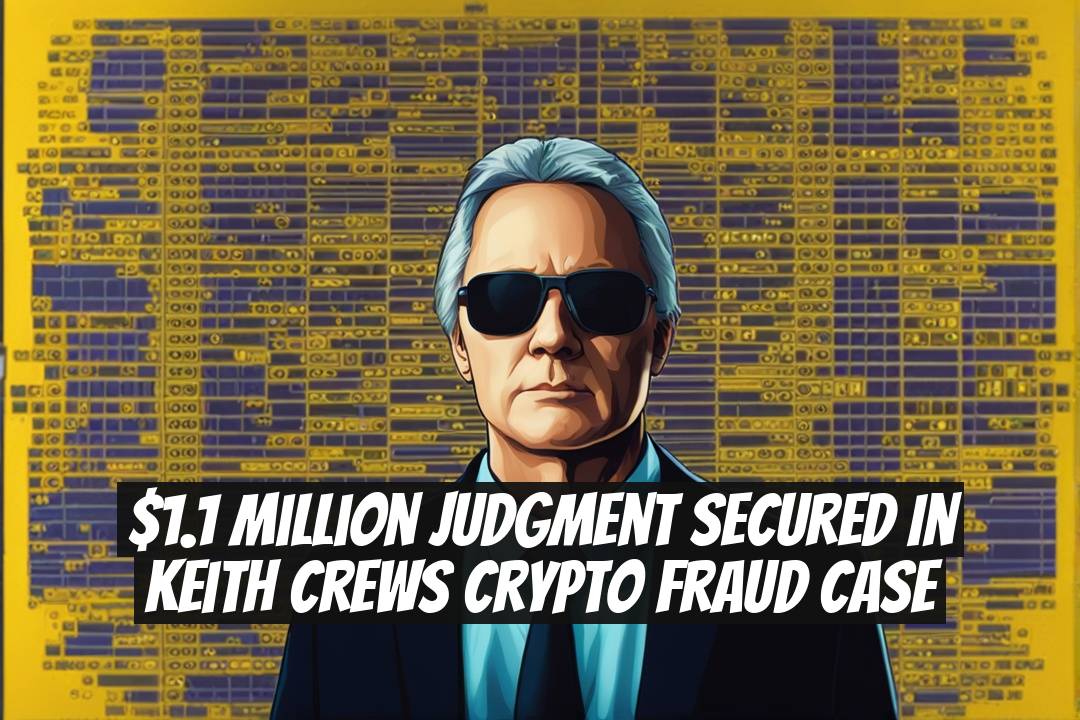 $1.1 Million Judgment Secured in Keith Crews Crypto Fraud Case