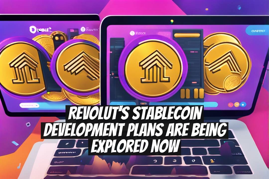 Revolut's Stablecoin Development Plans are Being Explored Now