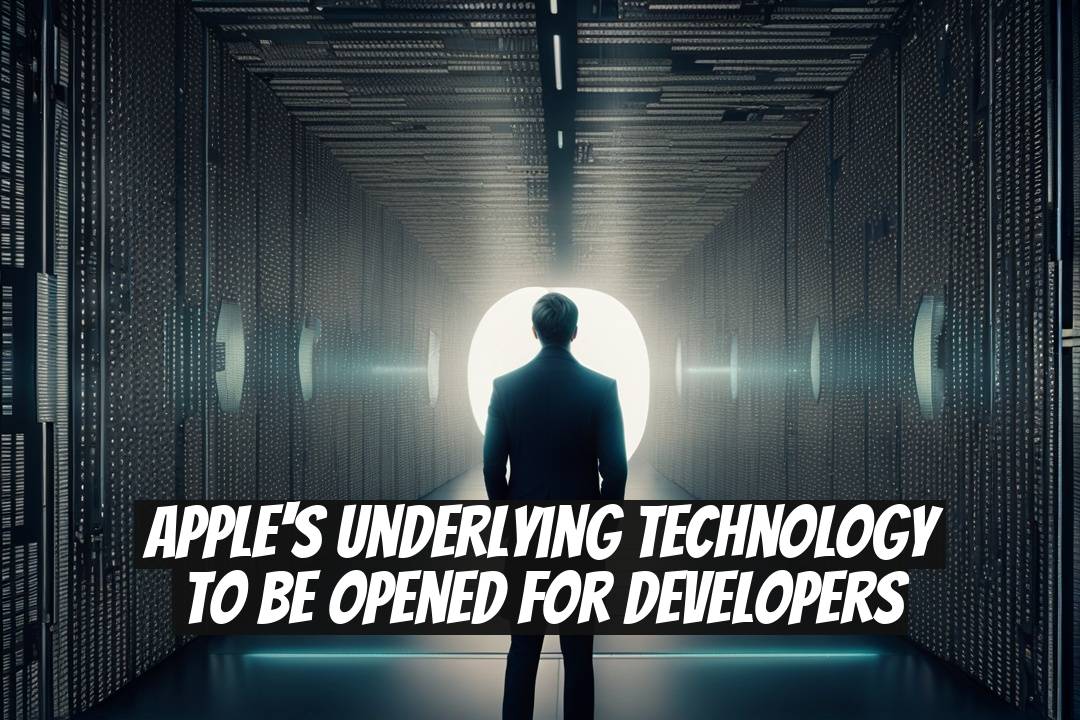 Apple's Underlying Technology to Be Opened for Developers