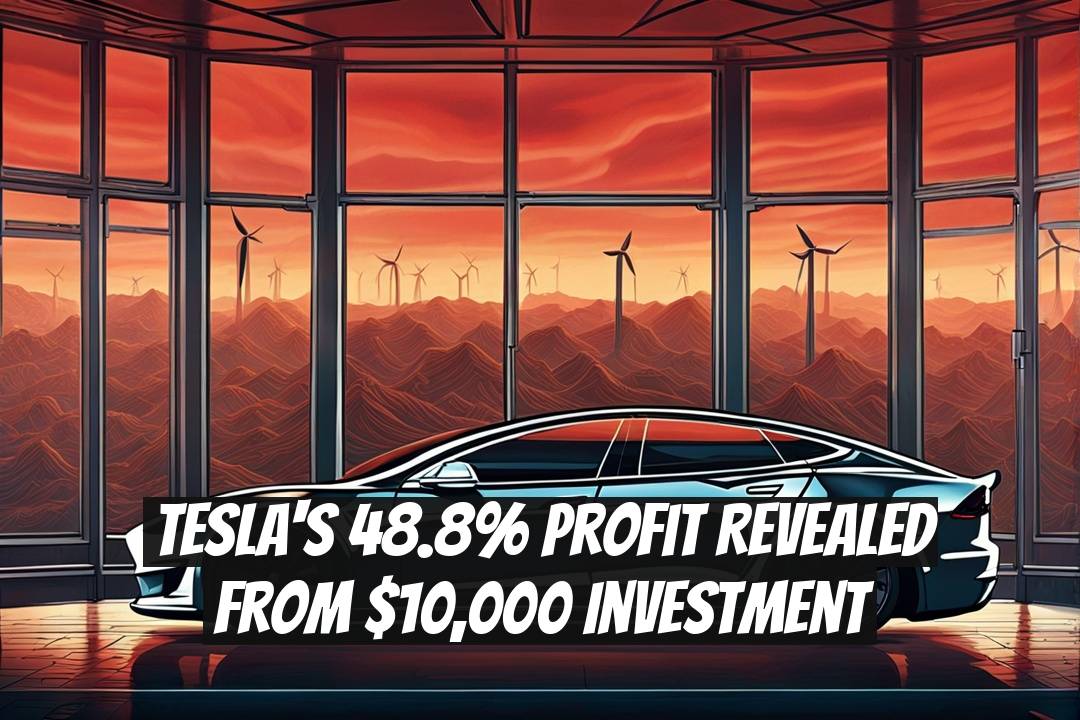 Tesla's 48.8% Profit Revealed from $10,000 Investment
