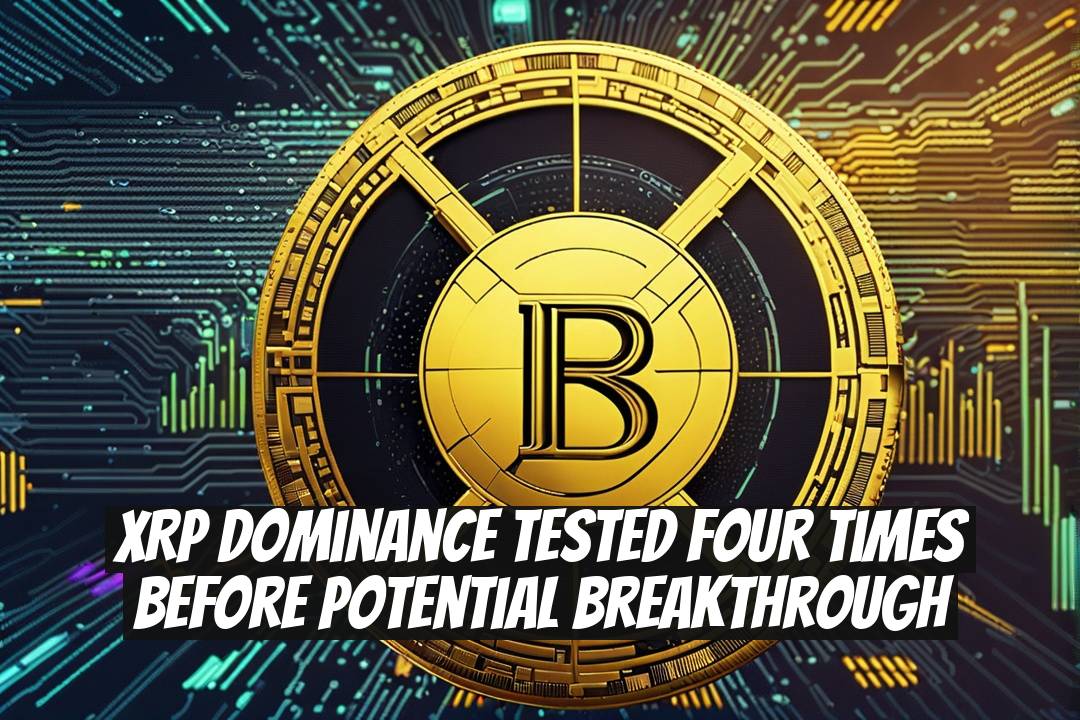 XRP Dominance Tested Four Times Before Potential Breakthrough