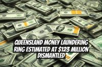 Queensland Money Laundering Ring Estimated at $123 Million Dismantled