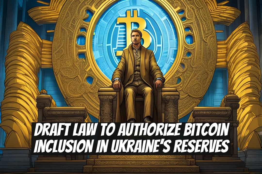 Draft Law To Authorize Bitcoin Inclusion In Ukraine’s Reserves