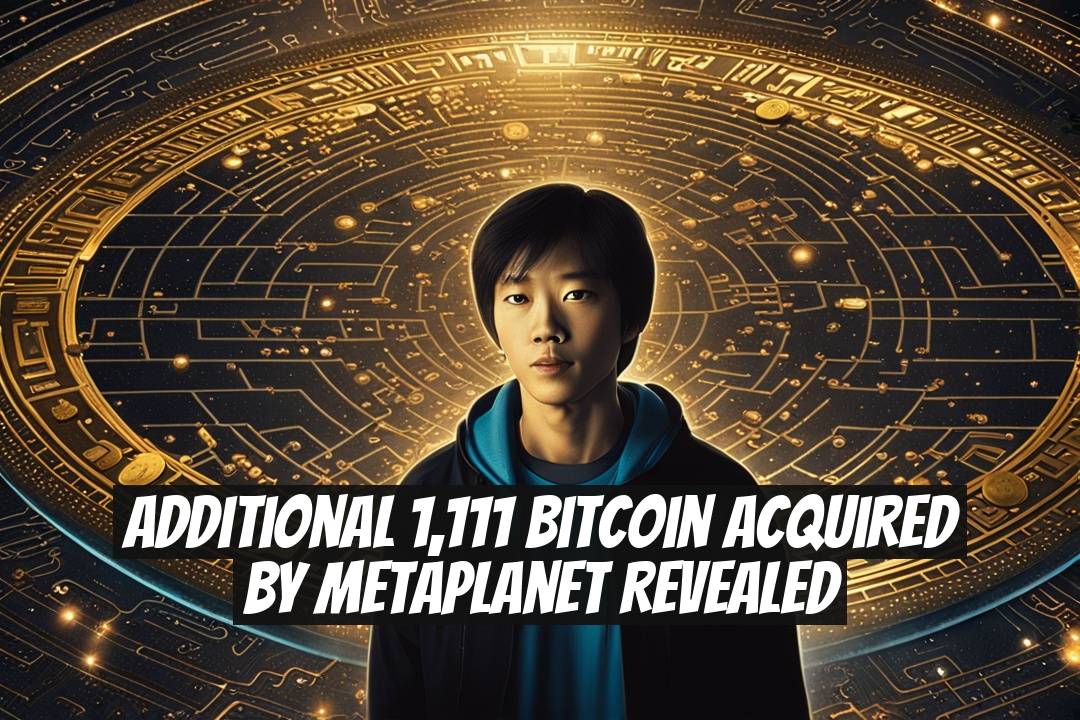 Additional 1,111 Bitcoin Acquired by Metaplanet Revealed
