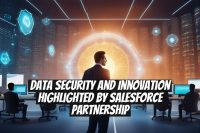 Data Security and Innovation Highlighted by Salesforce Partnership
