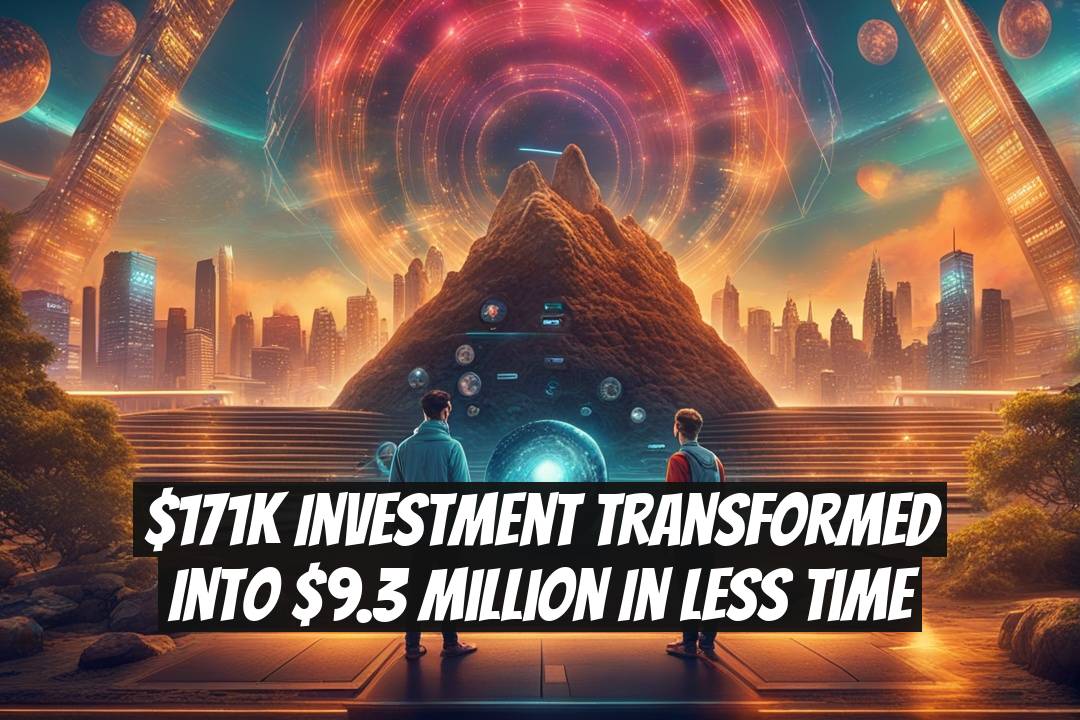 $171K Investment Transformed into $9.3 Million in Less Time