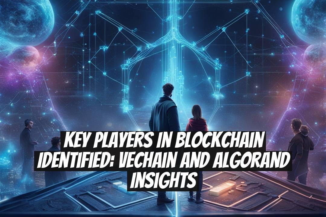 Key Players in Blockchain Identified: VeChain and Algorand Insights
