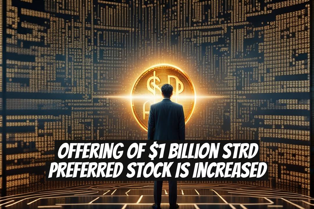 Offering of $1 Billion STRD Preferred Stock Is Increased