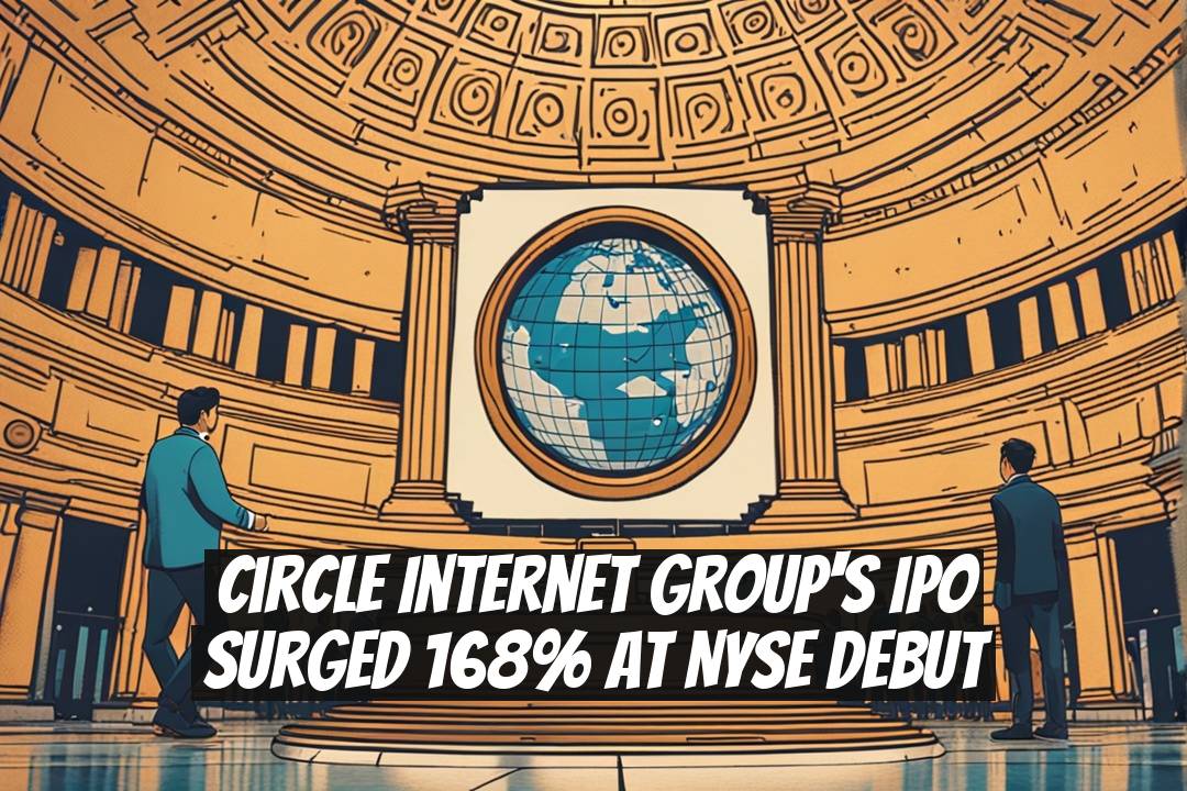 Circle Internet Group's IPO Surged 168% at NYSE Debut
