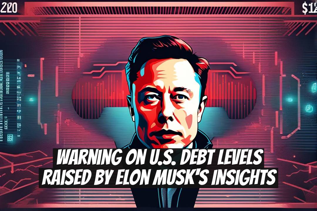 Warning on U.S. Debt Levels Raised by Elon Musk's Insights
