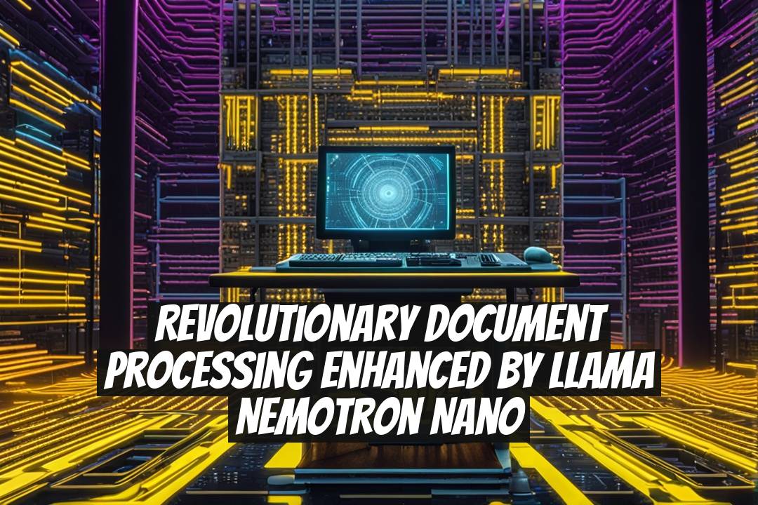 Revolutionary Document Processing Enhanced by Llama Nemotron Nano