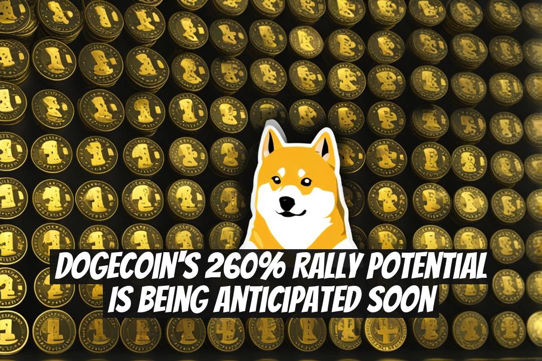 Dogecoin's 260% Rally Potential Is Being Anticipated Soon