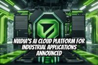 Nvidia's AI Cloud Platform for Industrial Applications Announced