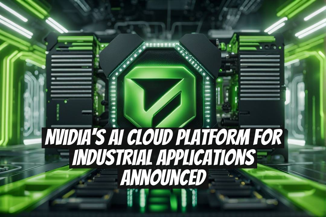 Nvidia's AI Cloud Platform for Industrial Applications Announced