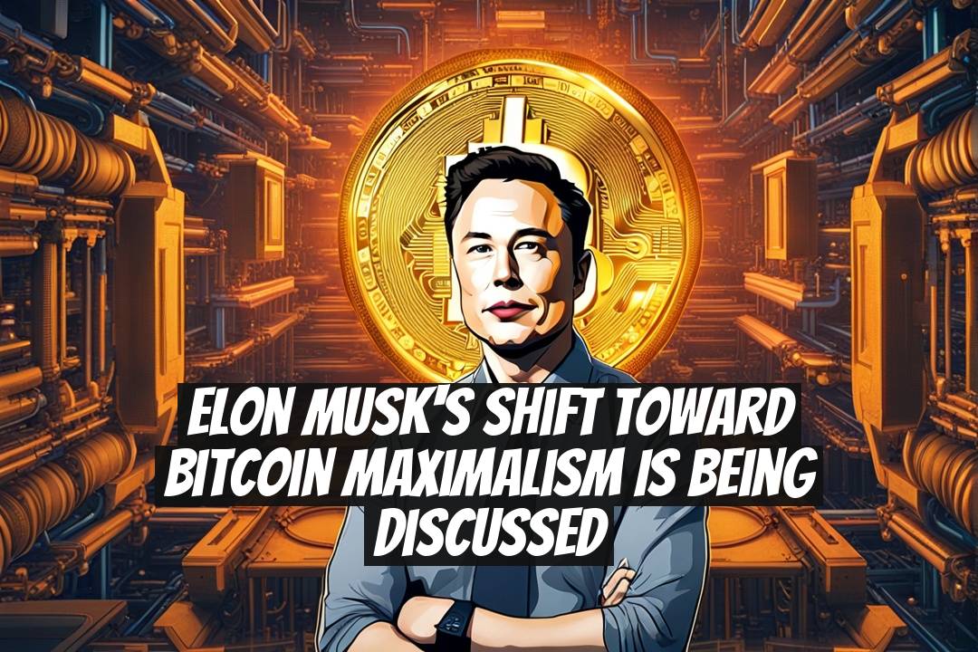 Elon Musk's Shift Toward Bitcoin Maximalism is Being Discussed