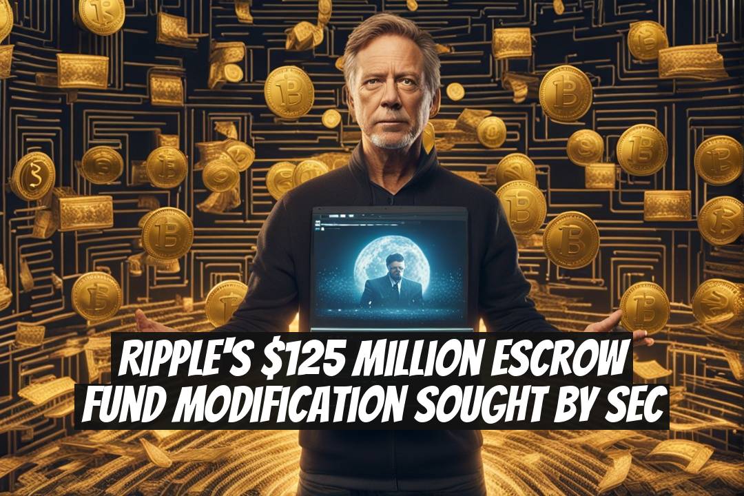 Ripple's $125 Million Escrow Fund Modification Sought by SEC