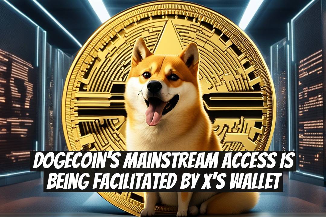Dogecoin's Mainstream Access Is Being Facilitated by X's Wallet