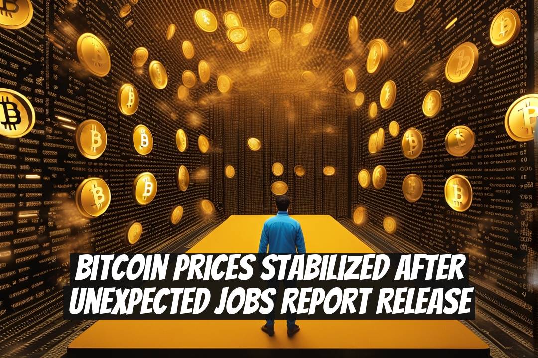 Bitcoin Prices Stabilized After Unexpected Jobs Report Release