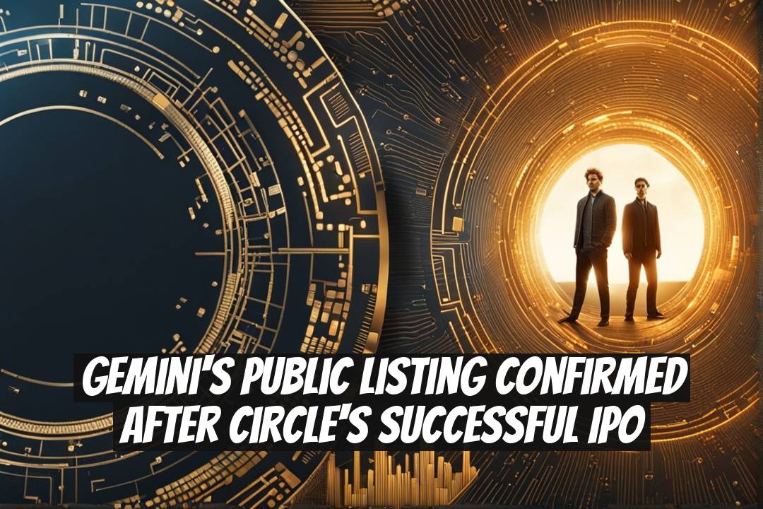 Gemini's Public Listing Confirmed After Circle's Successful IPO