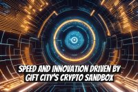 Speed and Innovation Driven by GIFT City’s Crypto Sandbox