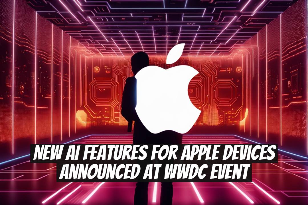 New AI Features for Apple Devices Announced at WWDC Event