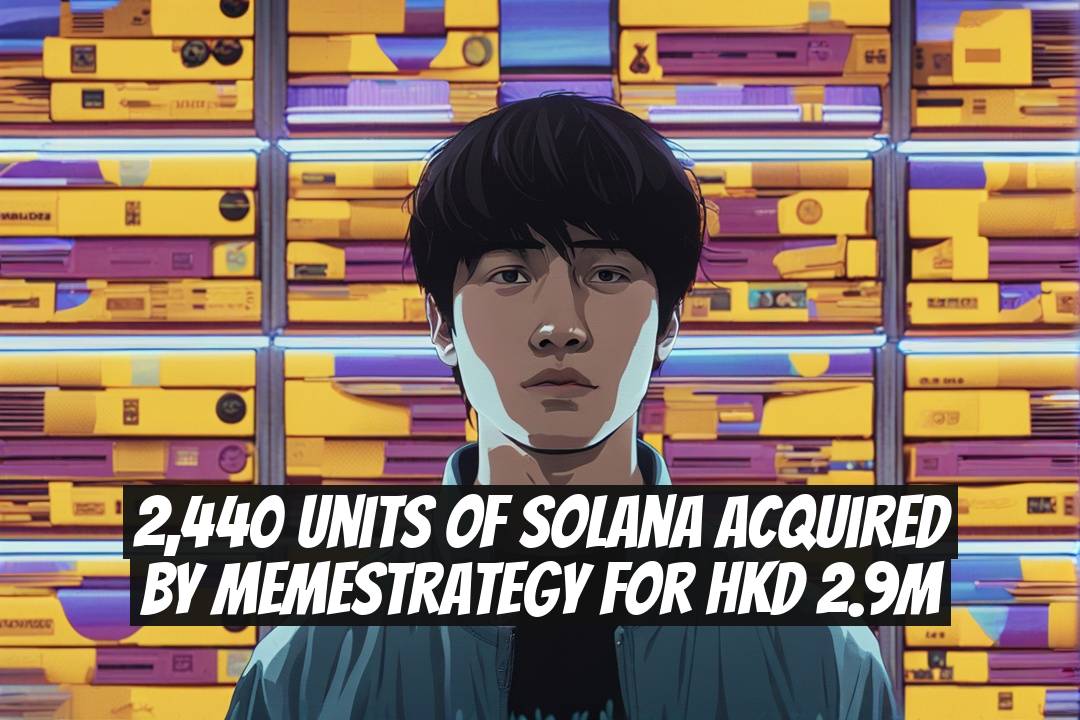 2,440 Units of Solana Acquired by MemeStrategy for HKD 2.9M