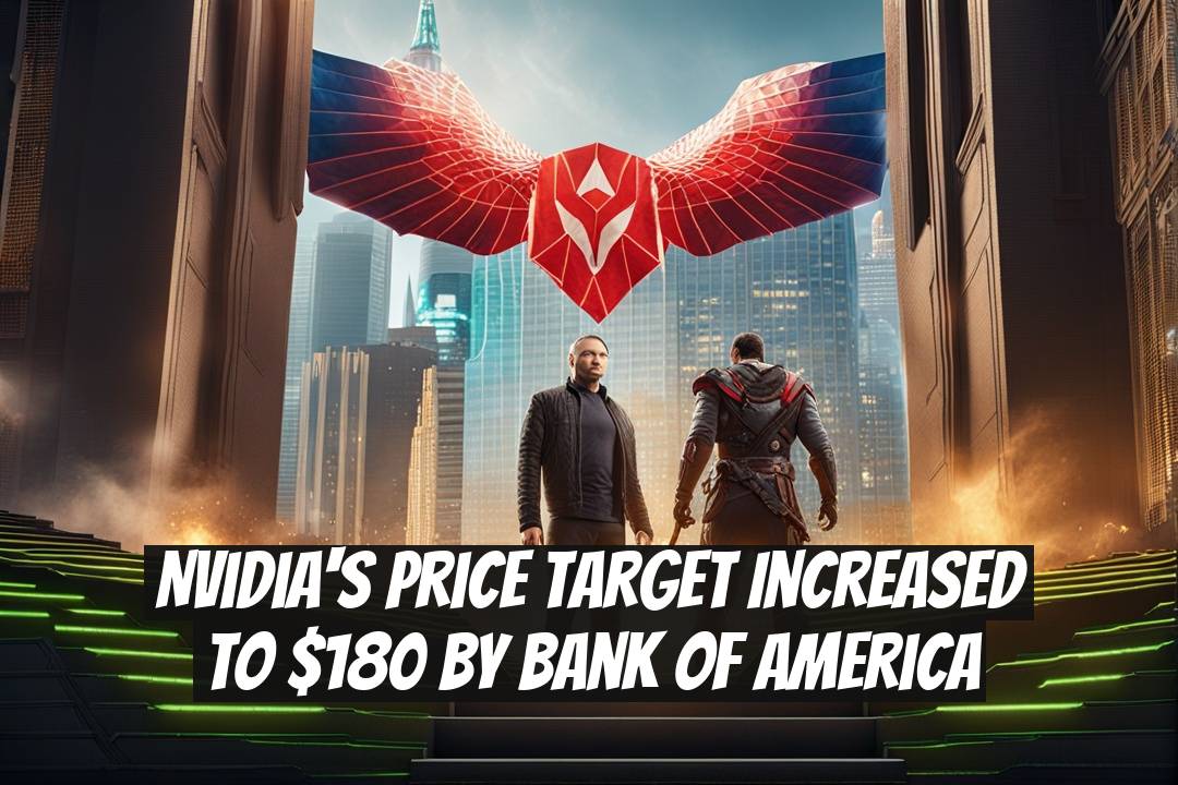 Nvidia's Price Target Increased to $180 by Bank of America
