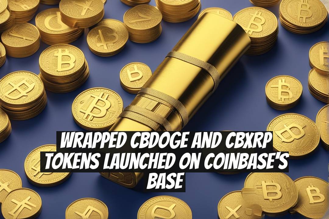 Wrapped cbDOGE and cbXRP Tokens Launched on Coinbase's Base