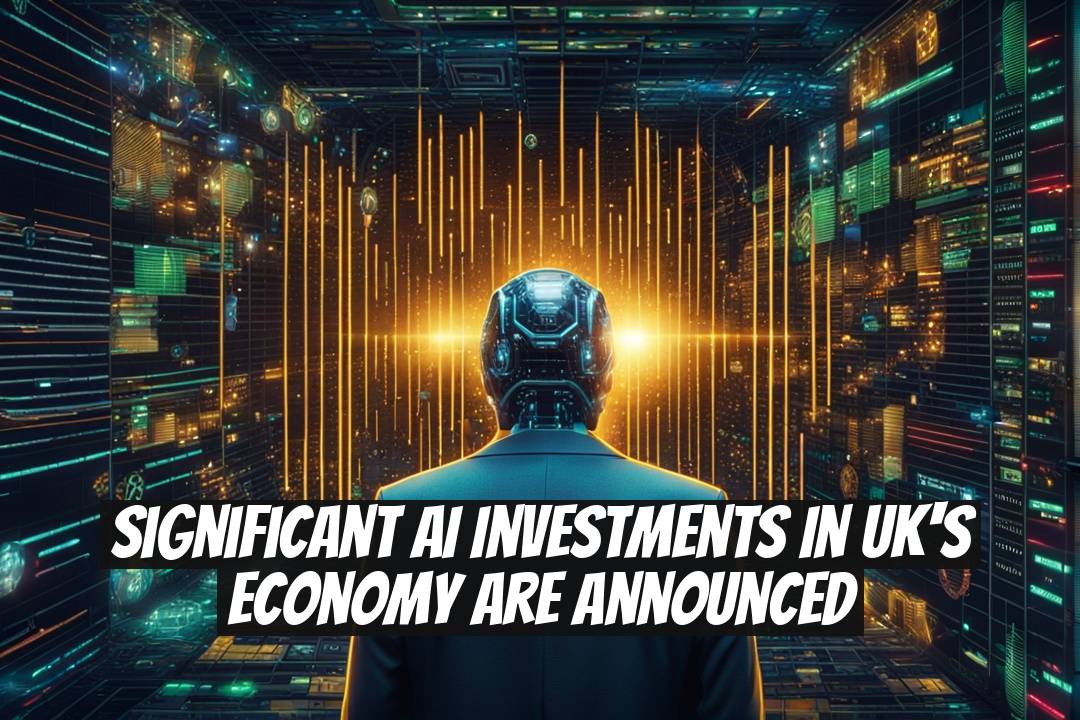 Significant AI Investments in UK's Economy Are Announced