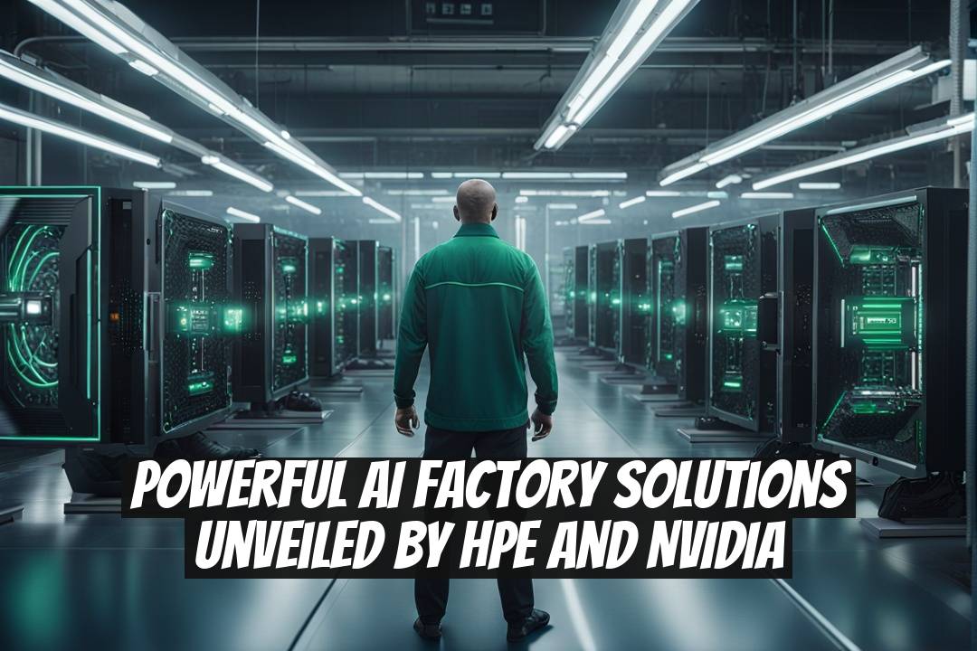 Powerful AI Factory Solutions Unveiled by HPE and NVIDIA