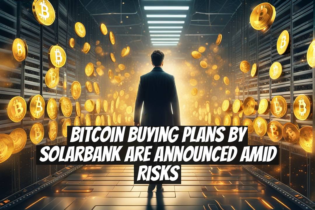 Bitcoin Buying Plans by SolarBank Are Announced Amid Risks