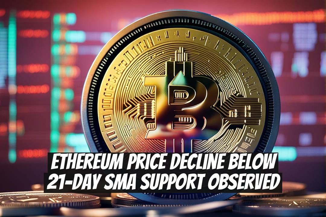 Ethereum Price Decline Below 21-Day SMA Support Observed