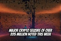 Major Crypto Seizure of Over 225 Million Noted This Week