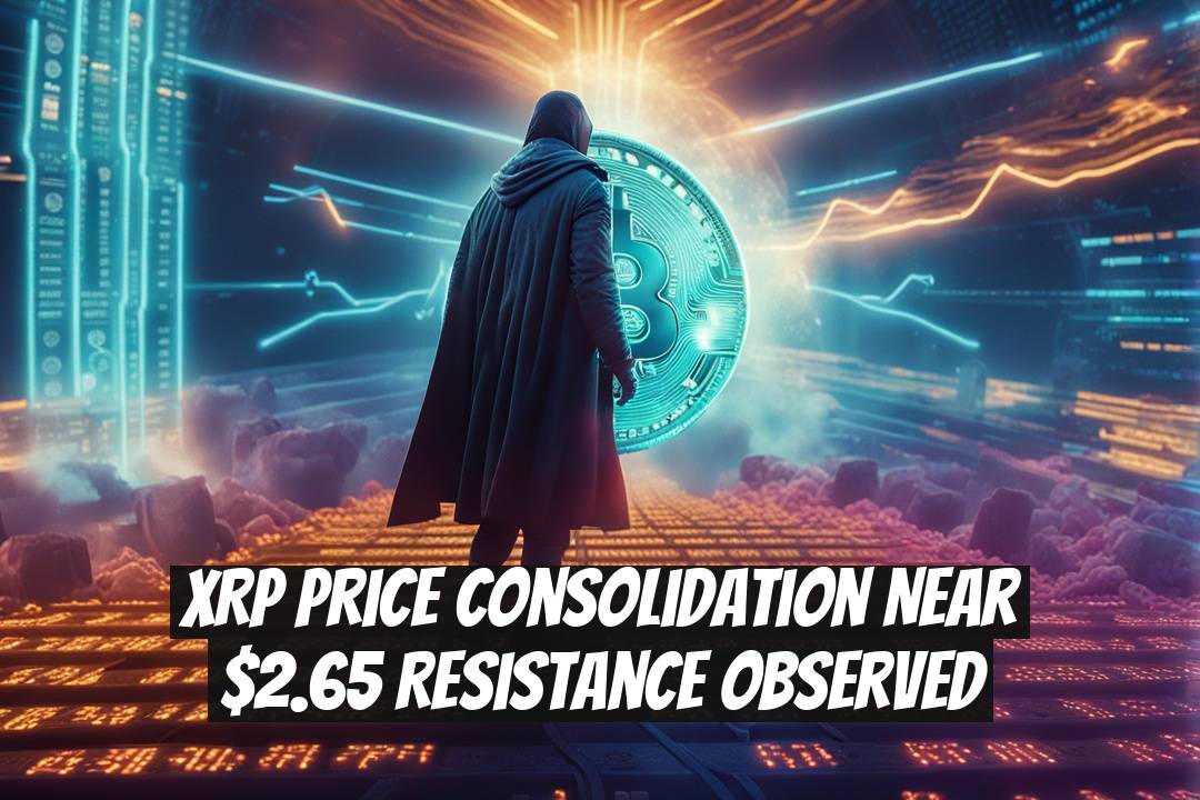 XRP Price Consolidation Near $2.65 Resistance Observed