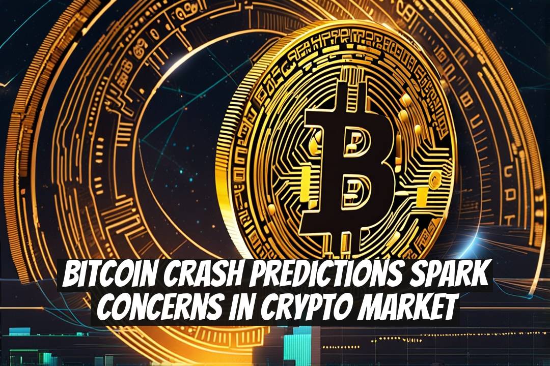 Bitcoin Crash Predictions Spark Concerns in Crypto Market