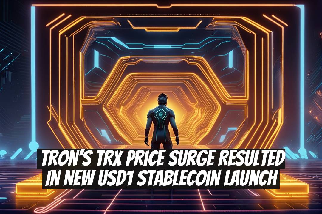 Tron’s TRX Price Surge Resulted in New USD1 Stablecoin Launch