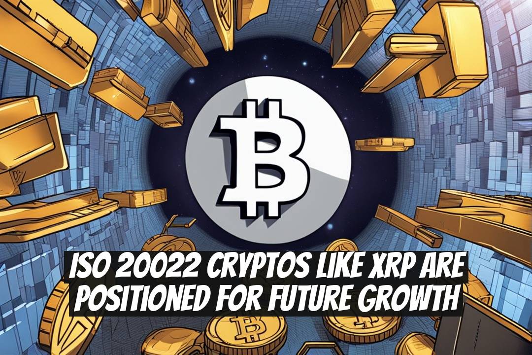 ISO 20022 Cryptos Like XRP Are Positioned for Future Growth