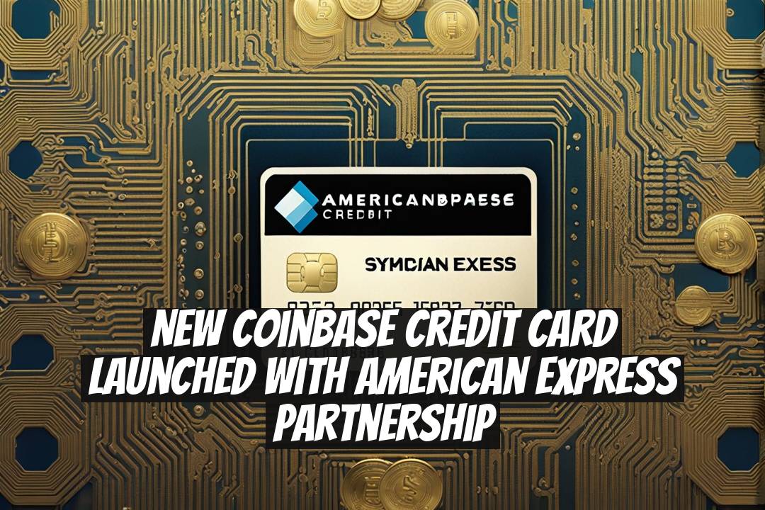 New Coinbase Credit Card Launched with American Express Partnership