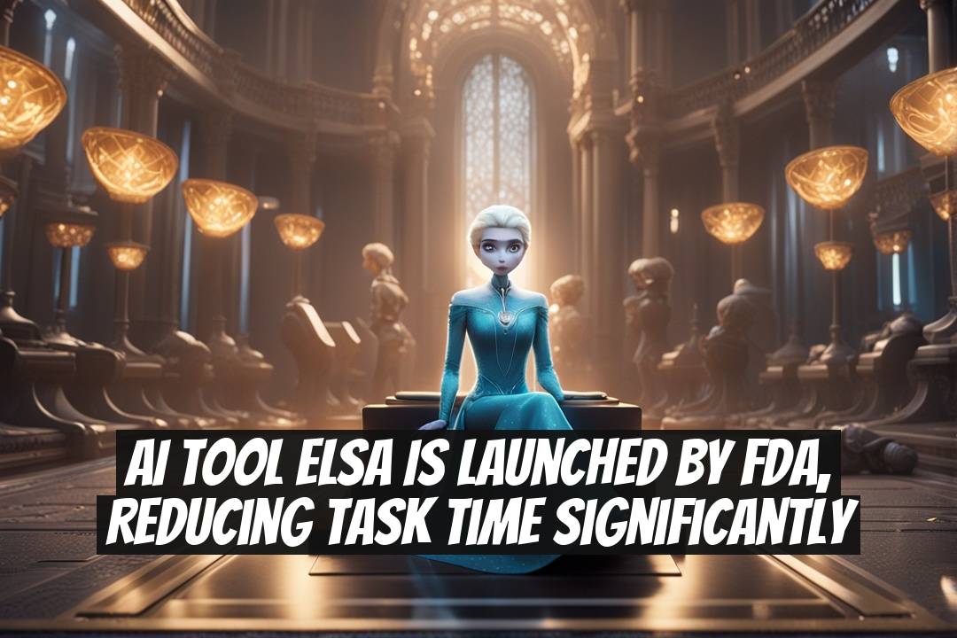 AI Tool Elsa is Launched by FDA, Reducing Task Time Significantly