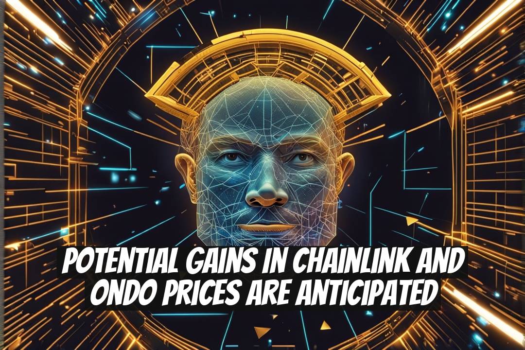 Potential Gains in Chainlink and Ondo Prices Are Anticipated