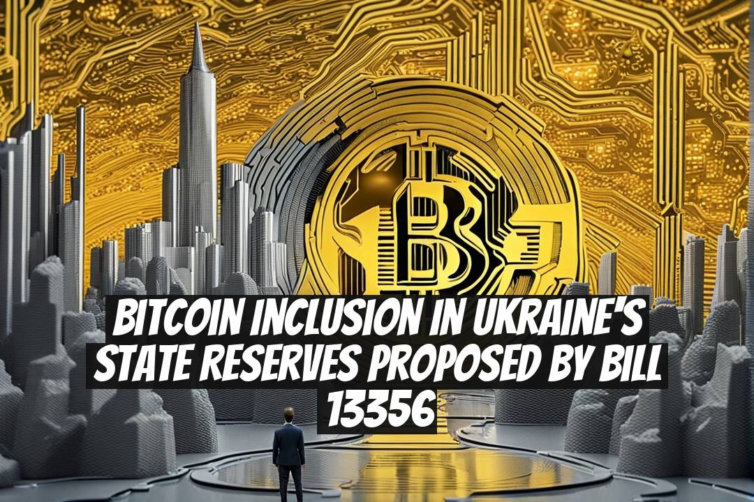 Bitcoin Inclusion in Ukraine's State Reserves Proposed by Bill 13356