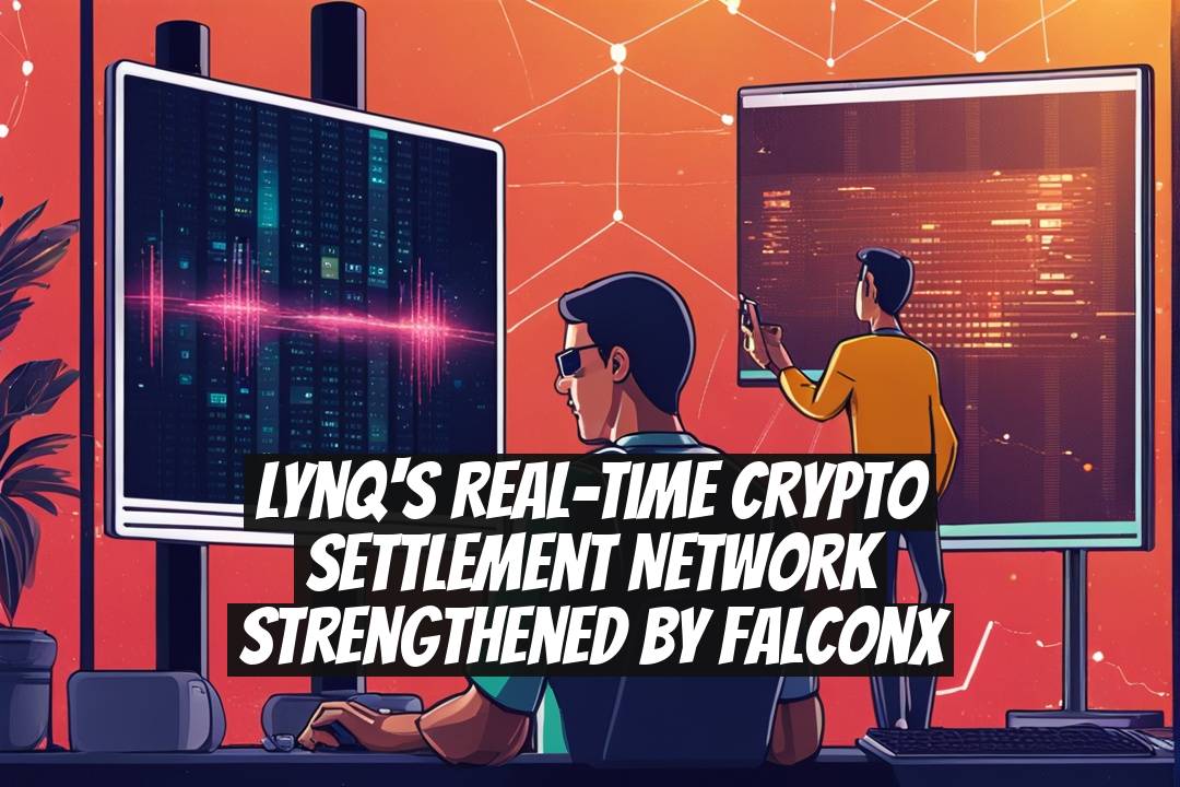 Lynq's Real-Time Crypto Settlement Network Strengthened by FalconX