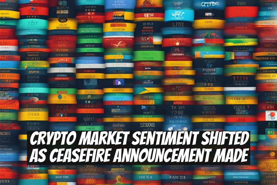 Crypto Market Sentiment Shifted as Ceasefire Announcement Made