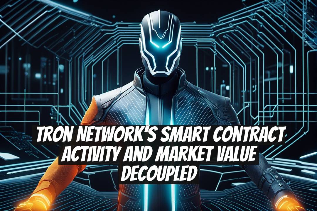 Tron Network's Smart Contract Activity and Market Value Decoupled